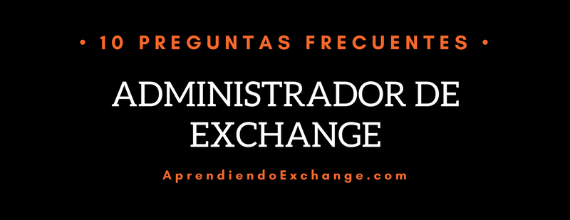 Preguntas frecuentes de un administrador de exchange Preguntas frecuentes de un administrador de exchange