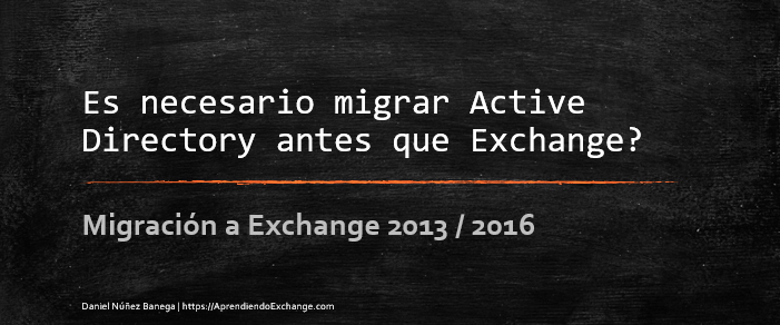 Migración a Exchange 2013 / 2016 | Es necesario migrar Active Directory antes que Exchange?